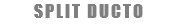 SPLIT DUCTO